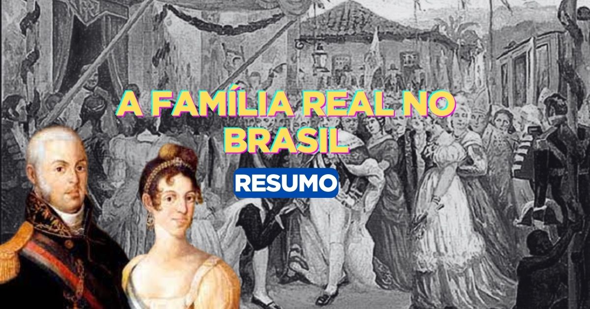 Resumo sobre a Família Real no Brasil (1808-1822)