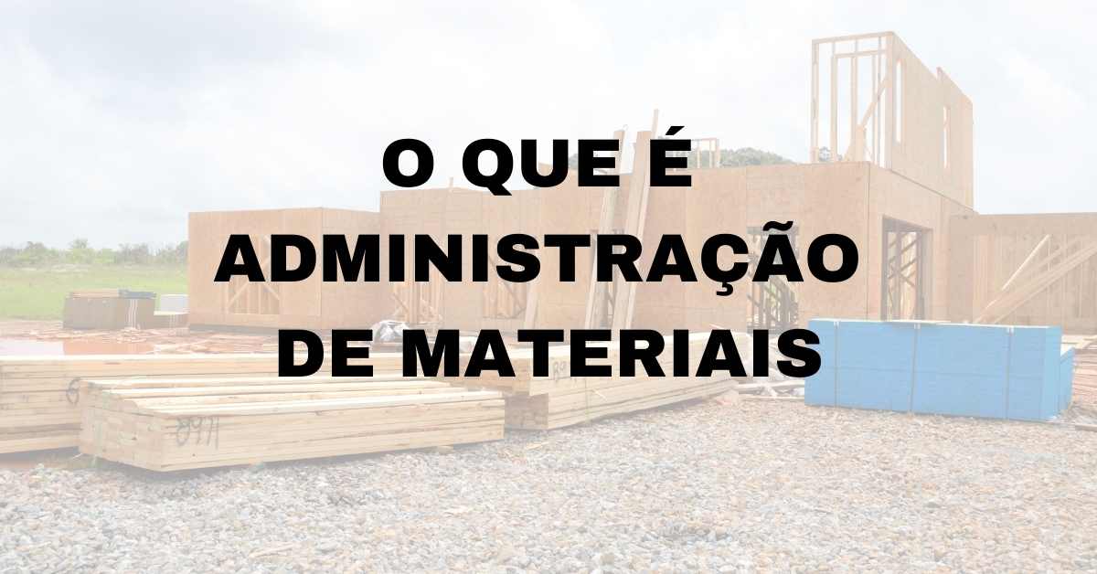 Resumo sobre Administração de Materiais, Administração, Materiais, Administração de Materiais