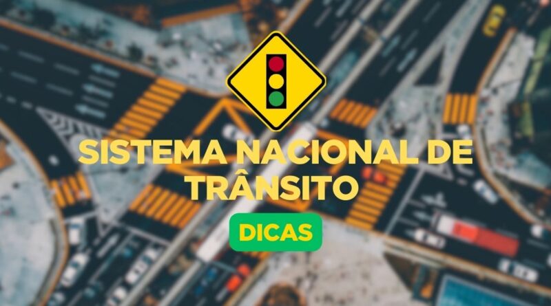 Dicas sobre o Sistema Nacional de Trânsito, Sistema Nacional de Trânsito, Dicas de Trânsito, Sistema Nacional de Trânsito