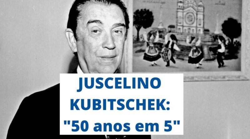 O lema 50 anos de progresso em 5 anos de governo, 50 anos em 5, 50 anos em cinco, Juscelino Kubitschek 50 anos em 5, Juscelino Kubitschek.