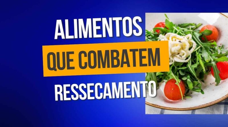 Alimentos para combater ressecamento