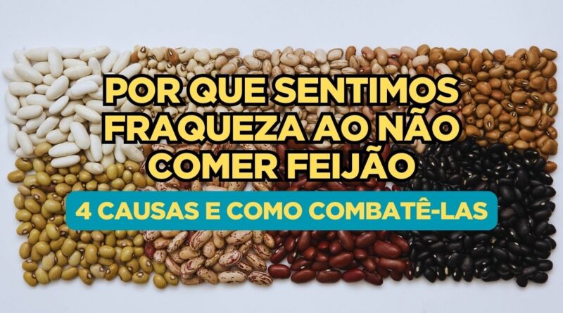 Por que sentimos fraqueza ao não comer feijão, fraqueza ao não comer feijão, Como combater a fraqueza ao não comer feijão