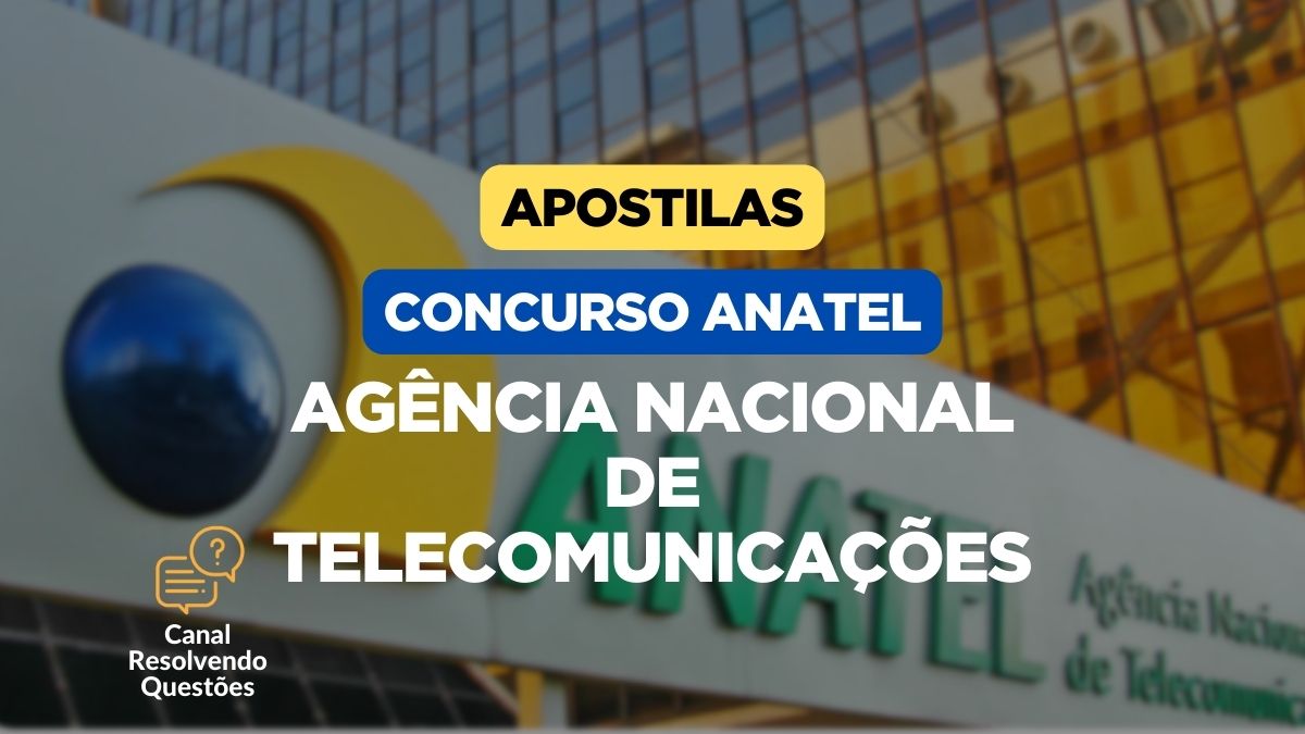 Agência Nacional de Telecomunicações, Concurso Anatel 2024, Concurso Anatel, Apostilas Concurso Anatel