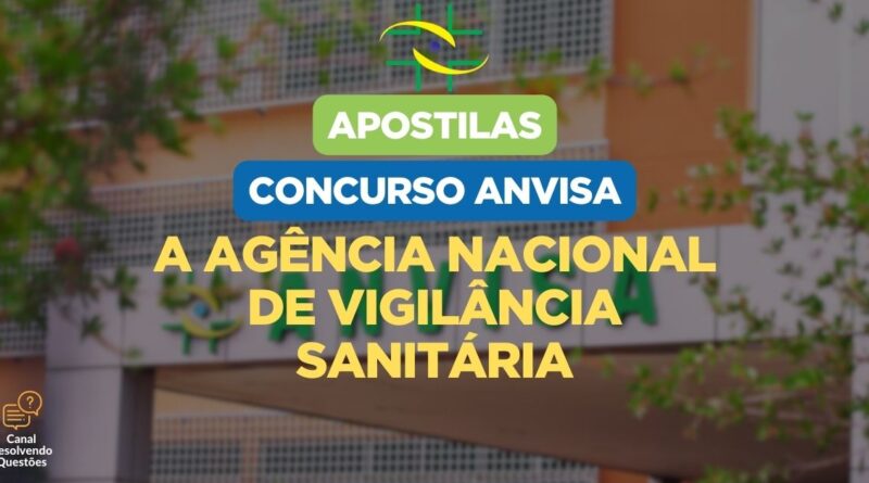 A Agência Nacional de Vigilância Sanitária, Concurso Anvisa, Apostilas Concurso Anvisa, Anvisa 2024