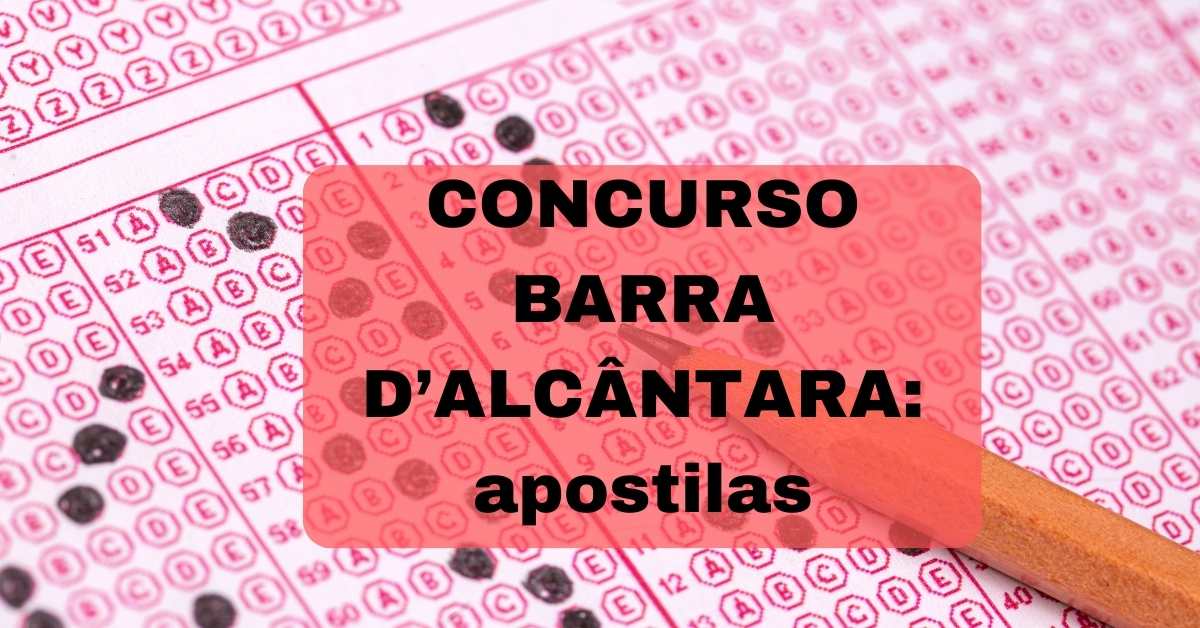 Concurso Barra D’Alcântara PI 2024: como se inscrever e achar apostilas