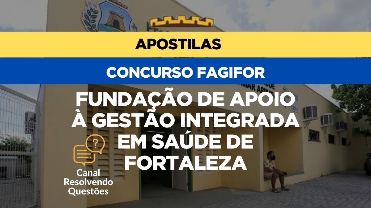 Fundação de Apoio à Gestão Integrada em Saúde de Fortaleza, Concurso FAGIFOR, Apostilas Concurso FAGIFOR