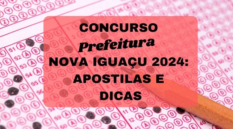 Concurso Nova Iguaçu, Concurso Prefeitura de Nova Iguaçu, Vagas Nova Iguaçu, Dicas Nova Iguaçu