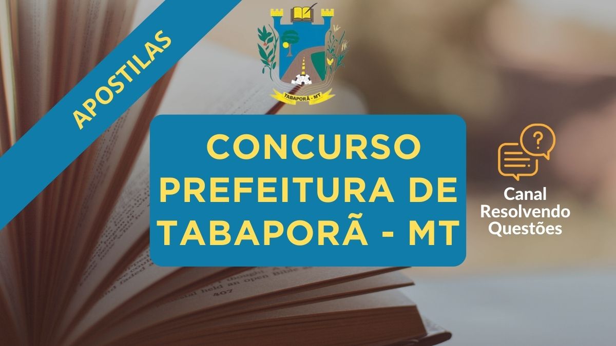 Apostilas Concurso Tabaporã – MT: 83 vagas, retificação de edital 2024