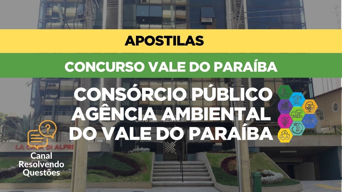 Consórcio Público Agência Ambiental do Vale do Paraíba, Concurso Vale do Paraíba, Vale do Paraíba, Apostilas Concurso Vale do Paraíba