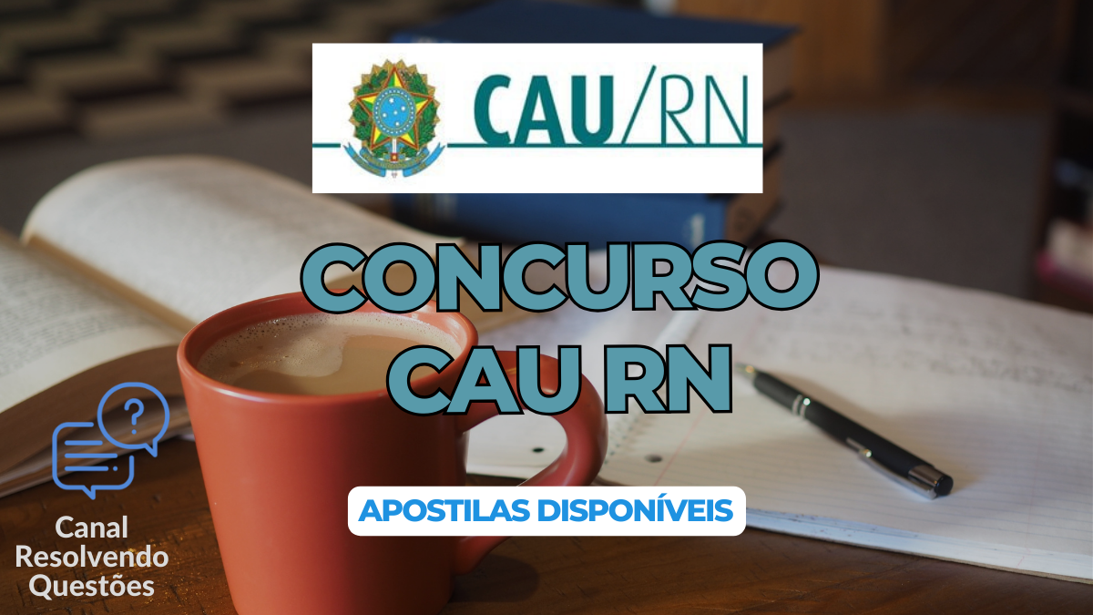 Apostilas Concurso CAU RN 2024: materiais preparativos disponíveis