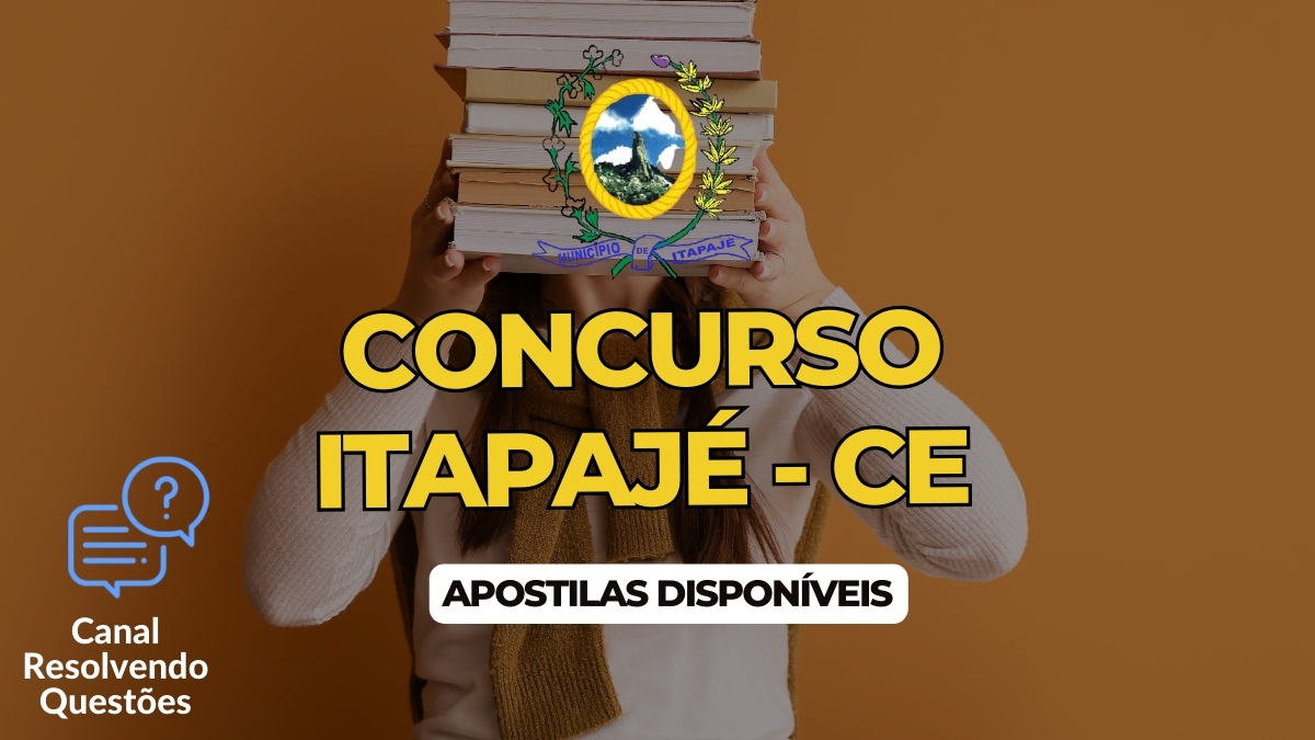 Apostilas Concurso Itapajé CE 2024: 309 vagas | inscrições, datas e detalhes