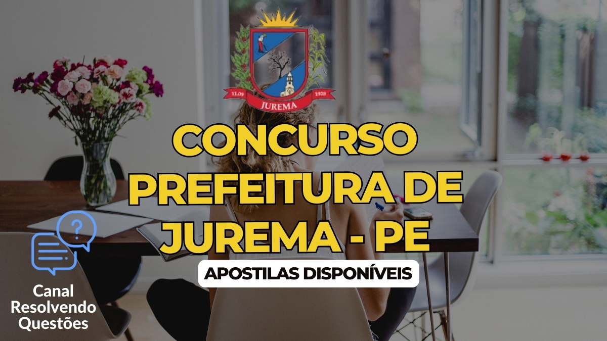 Apostilas Concurso Prefeitura de Jurema – PE: inscrições abertas para 146 Vagas