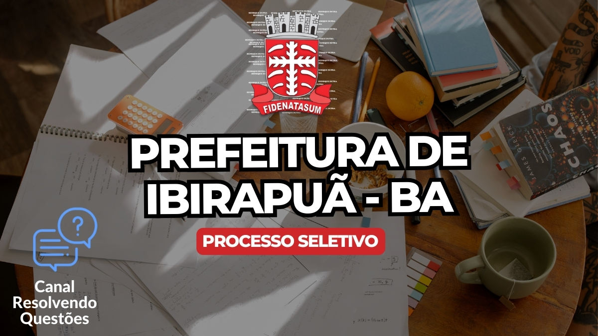Apostilas Prefeitura de Ibirapuã – BA: 189 vagas | processo seletivo 2024