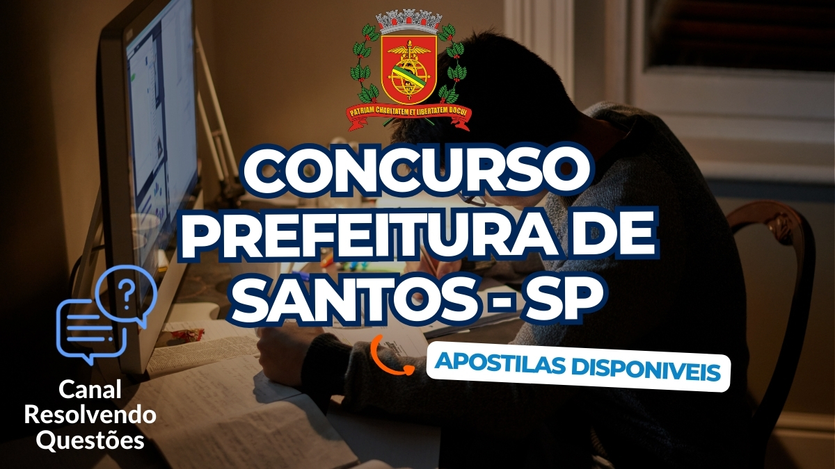 Apostilas Concurso Prefeitura de Santos – SP: inscrições abertas para 130 vagas