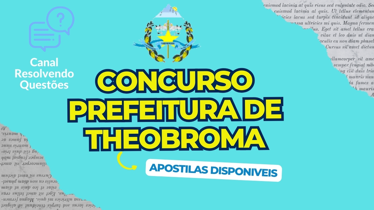 Apostilas Concurso Prefeitura de Theobroma – RO: mais de 47 vagas disponíveis