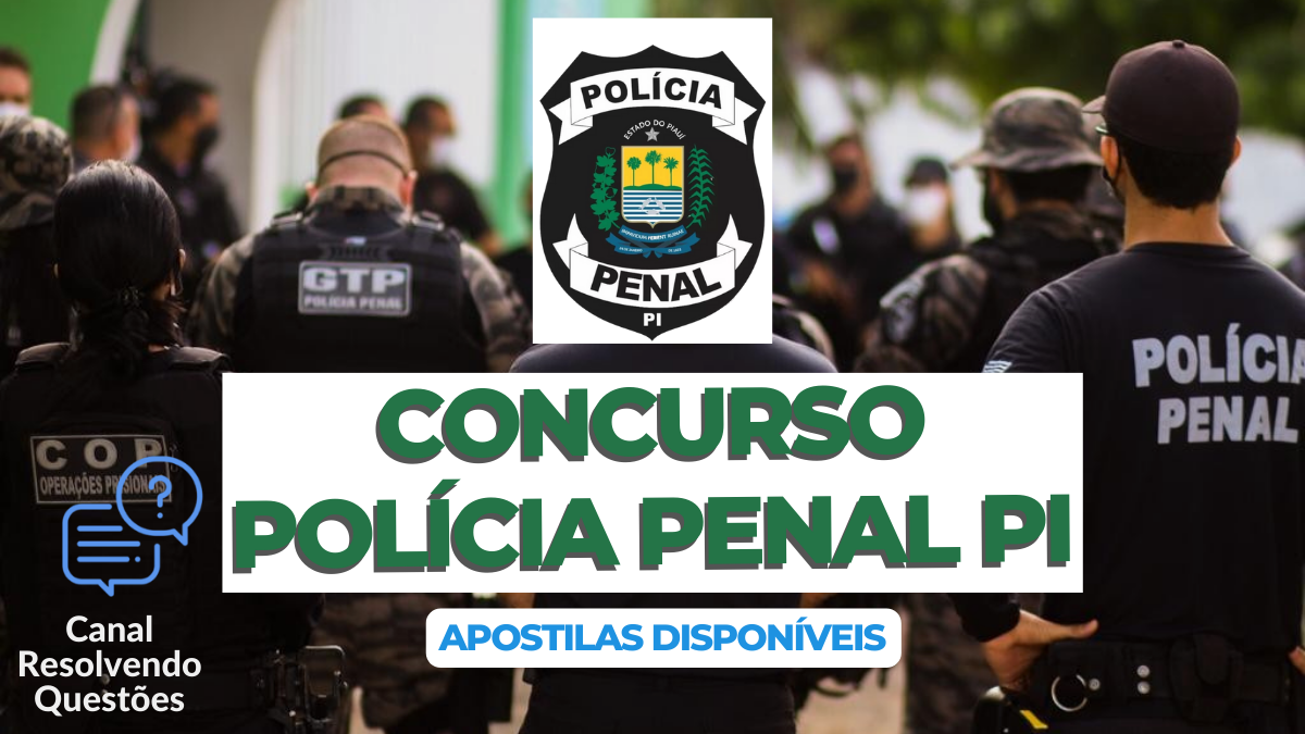 Apostilas Concurso Polícia Penal PI tem 400 vagas abertas na SEJUS
