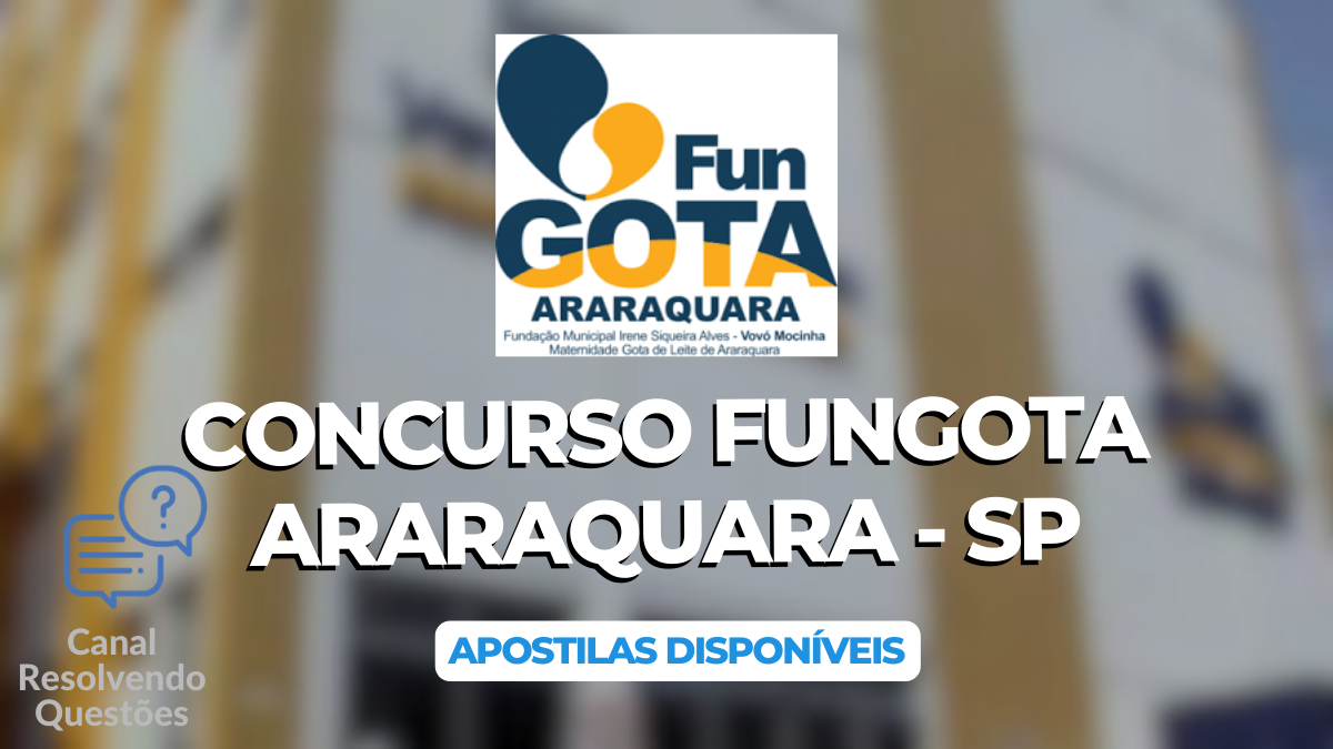 Apostilas Concurso FUNGOTA Araraquara – SP 2024: edital e inscrições
