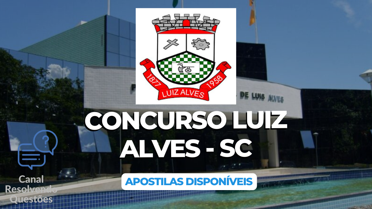 Apostilas Concurso Luiz Alves – SC 2024: abre mais de 80 vagas