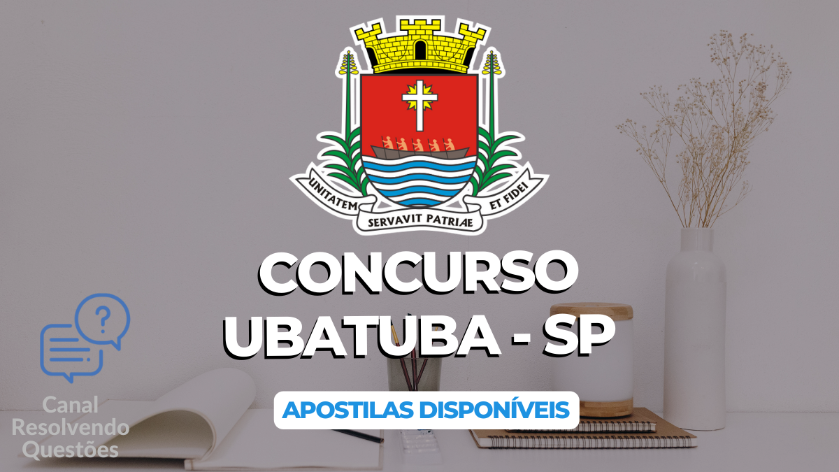 Apostilas Concurso Ubatuba – SP divulga 20 vagas imediatas