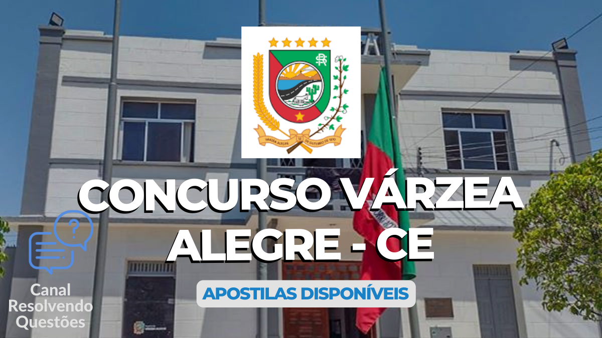 Apostilas Concurso Várzea Alegre – CE 2024: abre dois editais