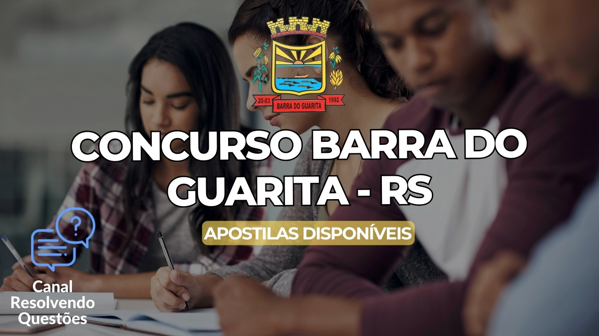 Apostilas Concurso Barra do Guarita RS: 63 vagas, inscrições e detalhes