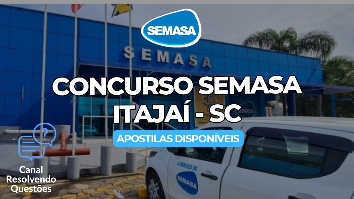 Apostilas Concurso SEMASA Itajaí – SC 2024: 15 vagas, renumerações e detalhes