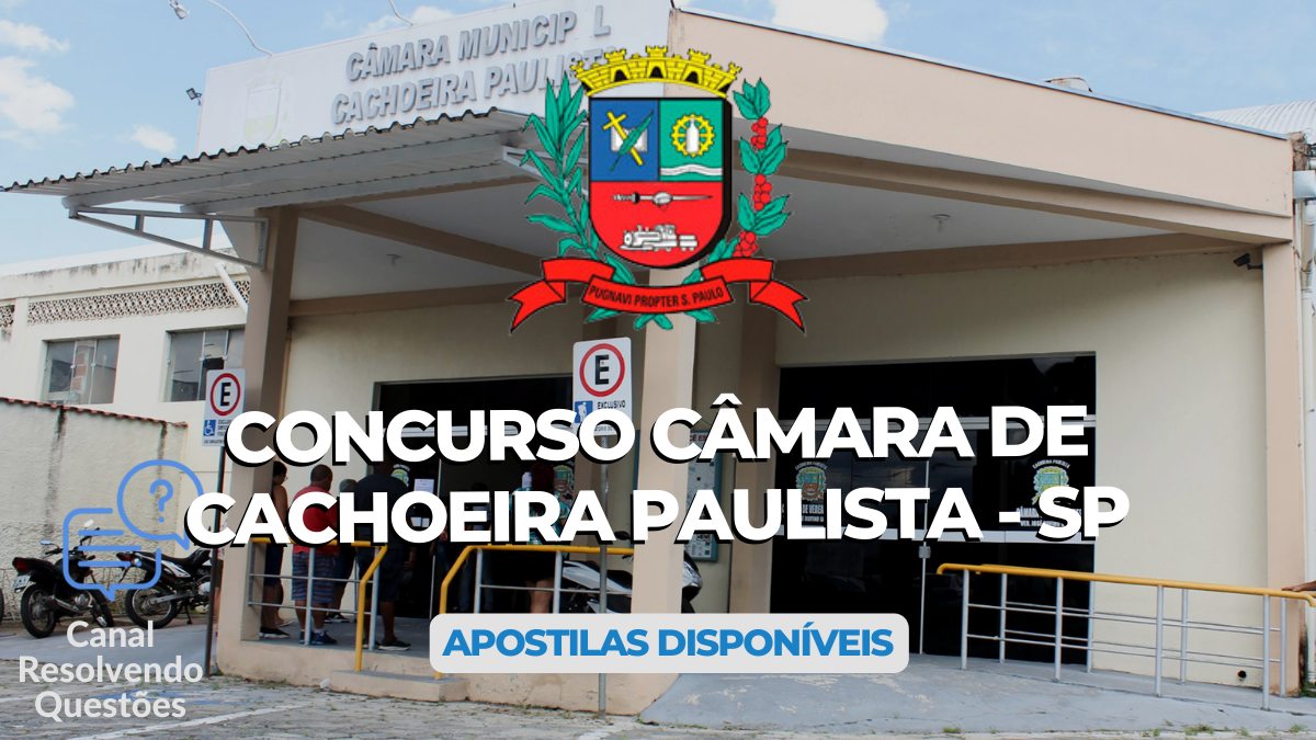 Concurso Câmara de Cachoeira Paulista – SP 2024: edital e apostilas