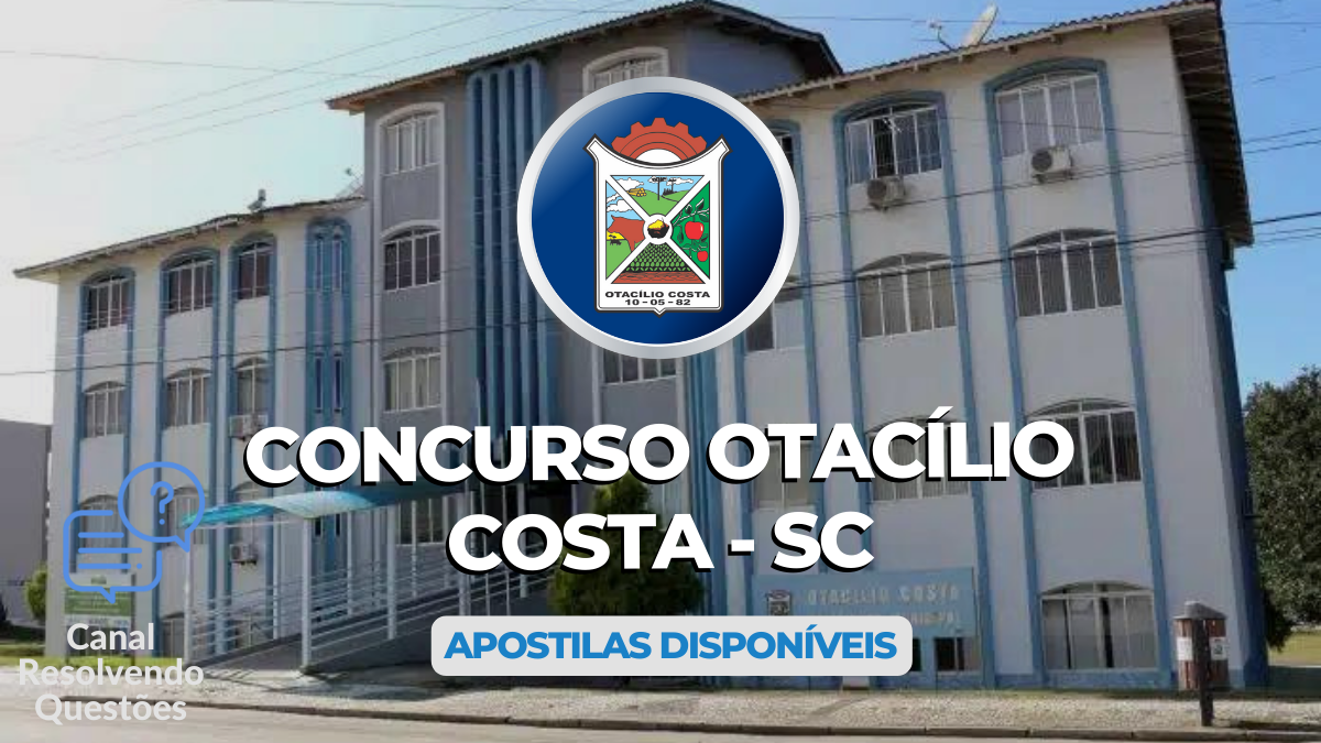 Concurso Otacílio Costa – SC: 66 vagas; edital e apostilas