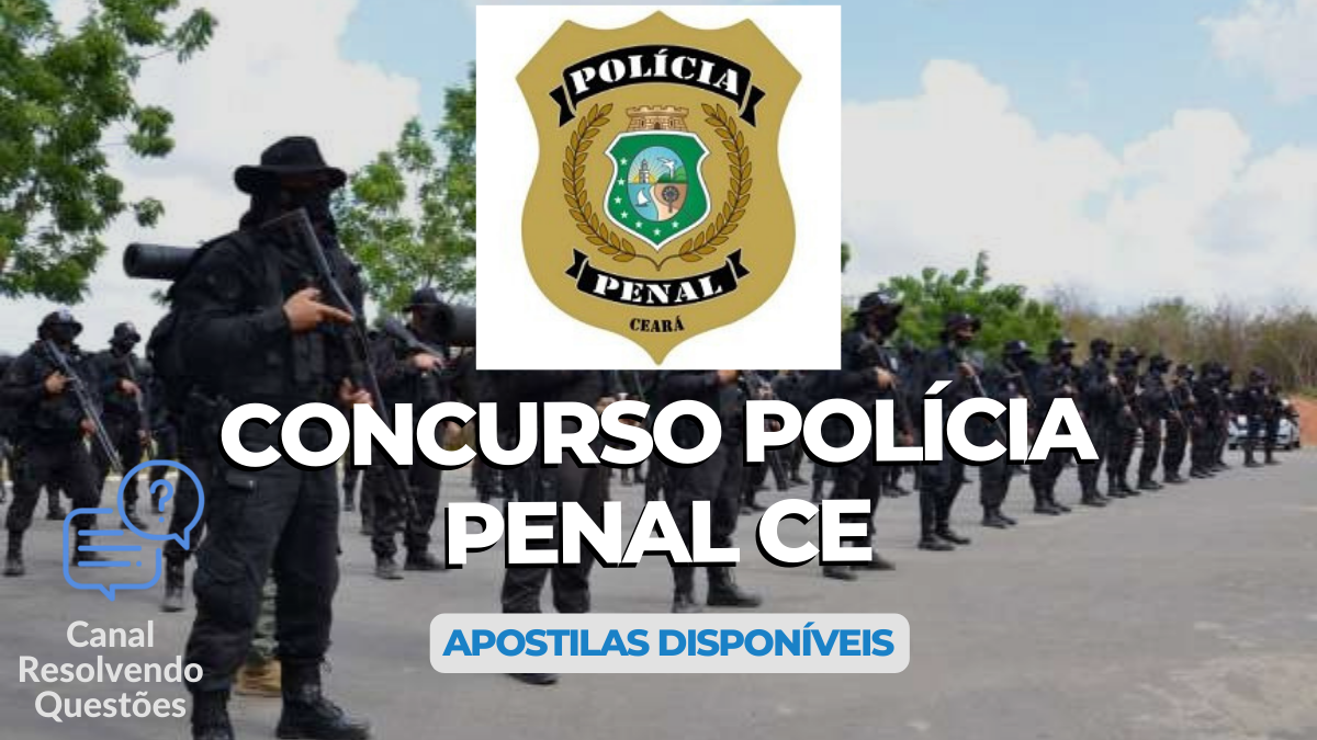 Apostilas Concurso Polícia Penal CE: 800 vagas para nível médio