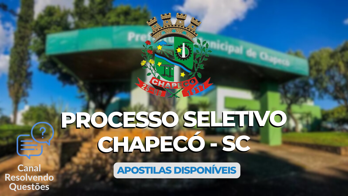 Processo Seletivo Chapecó – SC 2024: abre novas oportunidades