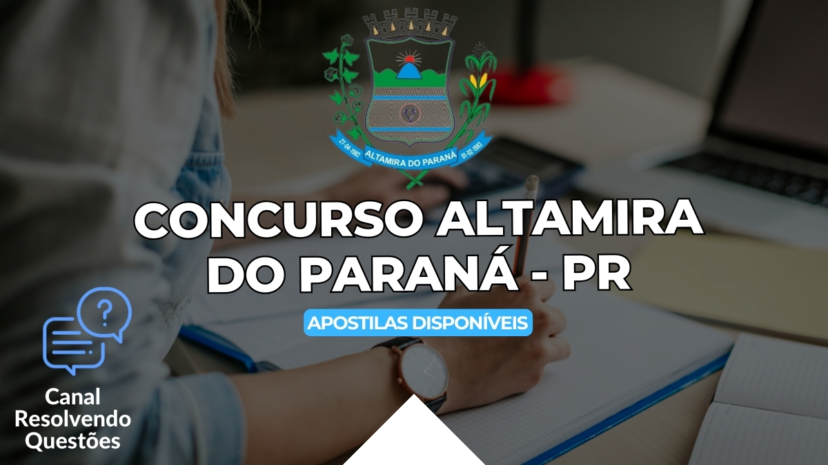 Concurso Altamira do Paraná – PR: 25 vagas! veja apostilas