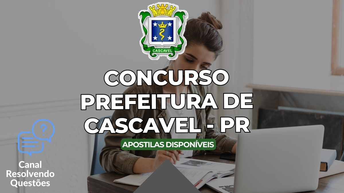 Concurso Prefeitura de Cascavel – PR: 53 vagas; veja apostilas