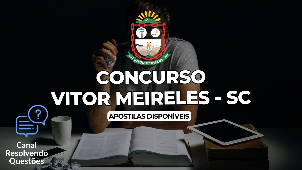 Apostilas Concurso Vitor Meireles – SC: 21 vagas e iniciais de até R$ 5 mil!