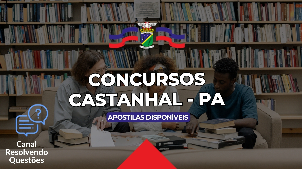 Concursos Castanhal – PA: 1.181 vagas disponíveis! veja apostilas