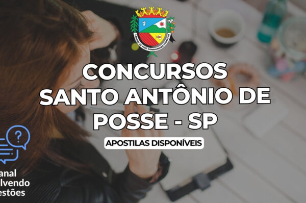 Concursos Santo Antônio de Posse SP, Editais Concursos Santo Antônio de Posse, Apostilas Concursos Santo Antônio de Posse