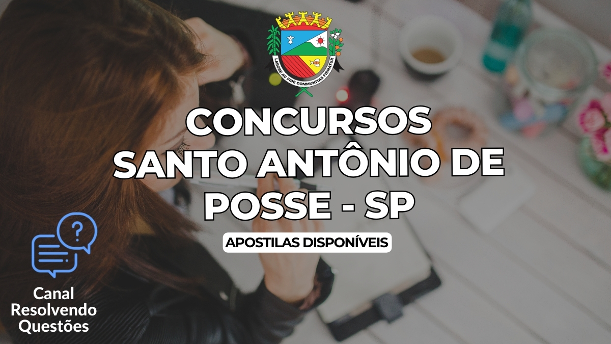Concursos Santo Antônio de Posse SP, Editais Concursos Santo Antônio de Posse, Apostilas Concursos Santo Antônio de Posse