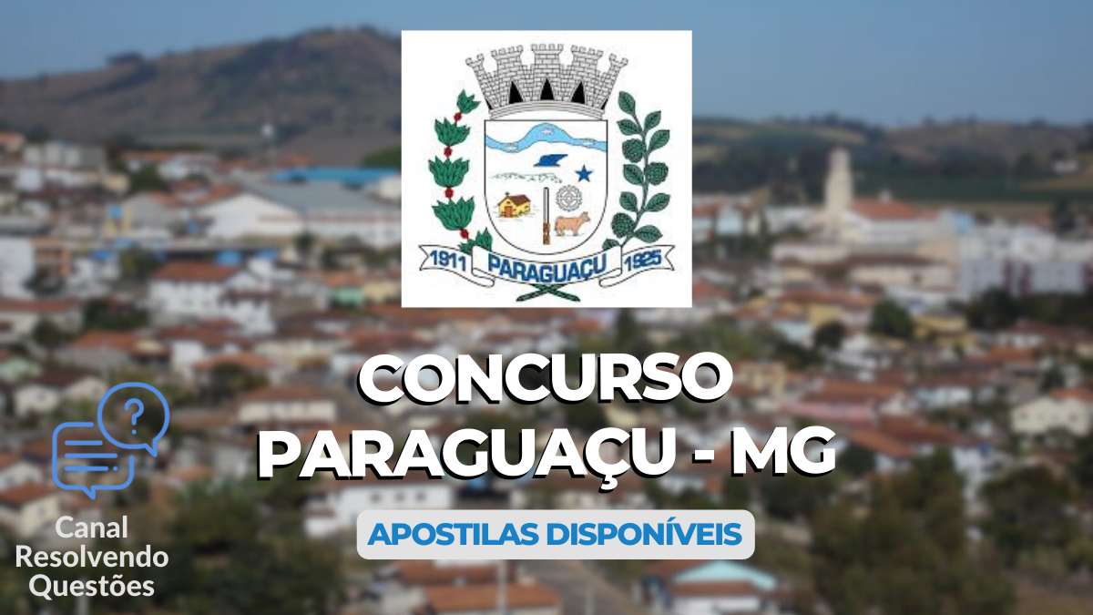 Concurso Paraguaçu – MG: mais de 140 vagas; apostilas prontas
