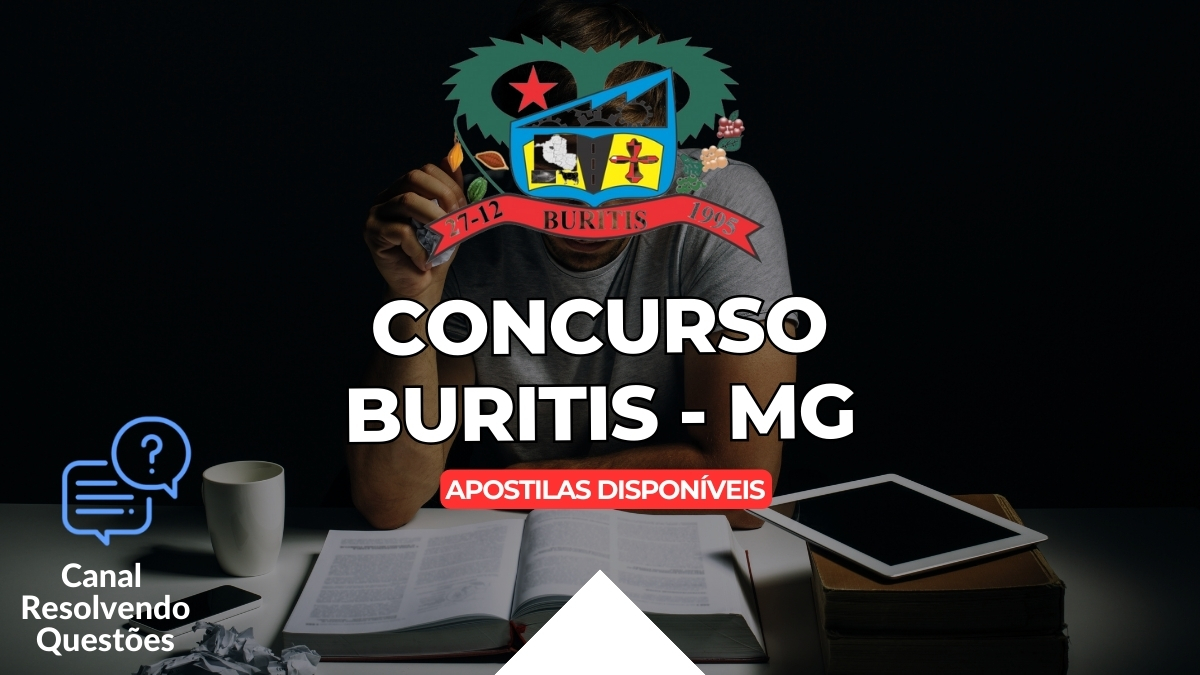 Concurso Buritis – MG: 526 vagas! até R$ 7,1 mil; veja apostilas
