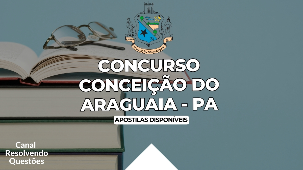 Concurso Conceição do Araguaia – PA: 464 vagas; veja apostilas