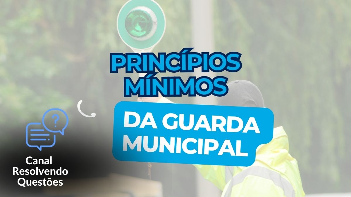 Princípios mínimos da Guarda Municipal: guia completo 2025